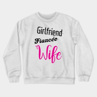 Girlfriend-Fiancee-Married ' Cute Wife Crewneck Sweatshirt